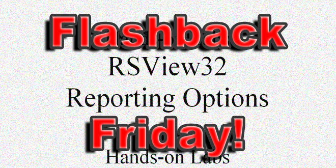 Flashback Friday! RSView32 Reporting Hands-On Labs