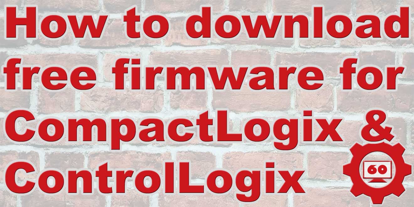 Firmware - How to download it for CompactLogix and ControlLogix in 2016 (M2E29)